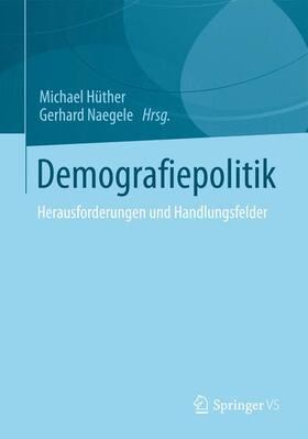 Naegele / Hüther | Demografiepolitik | Buch | 978-3-658-00778-2 | sack.de