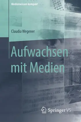Wegener |  Aufwachsen mit Medien | Buch |  Sack Fachmedien