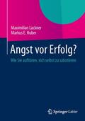 Huber / Lackner |  Angst vor Erfolg? | Buch |  Sack Fachmedien