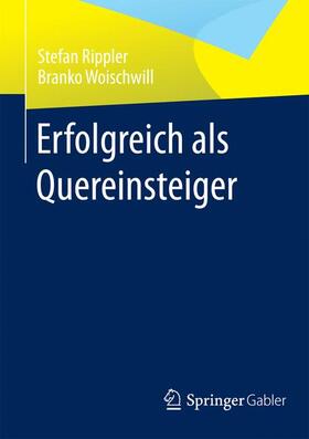 Woischwill / Rippler |  Erfolgreich als Quereinsteiger | Buch |  Sack Fachmedien