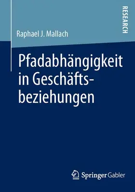Mallach |  Pfadabhängigkeit in Geschäftsbeziehungen | Buch |  Sack Fachmedien