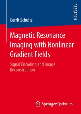 Schultz |  Magnetic Resonance Imaging with Nonlinear Gradient Fields | Buch |  Sack Fachmedien