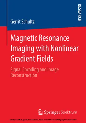 Schultz | Magnetic Resonance Imaging with Nonlinear Gradient Fields | E-Book | www.sack.de