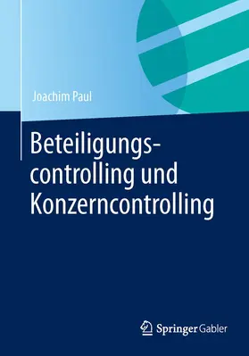 Paul |  Beteiligungscontrolling und Konzerncontrolling | Buch |  Sack Fachmedien
