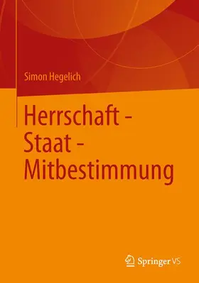 Hegelich |  Herrschaft - Staat - Mitbestimmung | Buch |  Sack Fachmedien