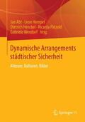 Abt / Hempel / Wendorf |  Dynamische Arrangements städtischer Sicherheit | Buch |  Sack Fachmedien