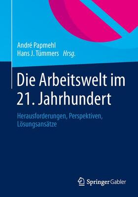 Tümmers / Papmehl | Die Arbeitswelt im 21. Jahrhundert | Buch | 978-3-658-01415-5 | sack.de