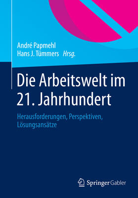 Papmehl / Tümmers | Die Arbeitswelt im 21. Jahrhundert | E-Book | sack.de