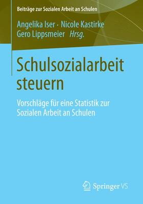 Iser / Lipsmeier / Kastirke | Schulsozialarbeit steuern | Buch | 978-3-658-01421-6 | sack.de
