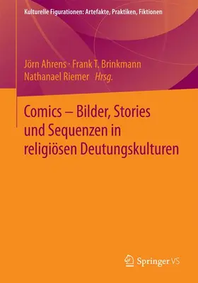 Ahrens / Riemer / Brinkmann |  Comics - Bilder, Stories und Sequenzen in religiösen Deutungskulturen | Buch |  Sack Fachmedien