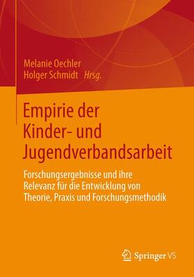 Schmidt / Oechler | Empirie der Kinder- und Jugendverbandsarbeit | Buch | 978-3-658-01474-2 | sack.de