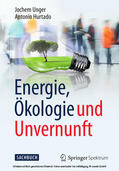 Unger / Hurtado |  Energie, Ökologie und Unvernunft | eBook | Sack Fachmedien