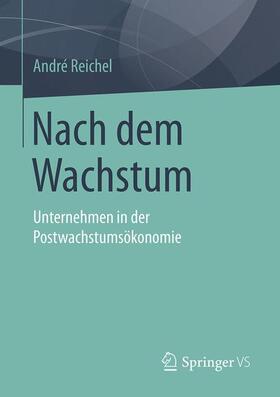 Reichel | Nach dem Wachstum | Buch | 978-3-658-01521-3 | sack.de
