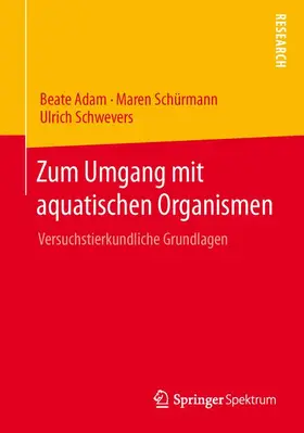 Adam / Schwevers / Schürmann |  Zum Umgang mit aquatischen Organismen | Buch |  Sack Fachmedien