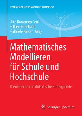 Borromeo Ferri / Kaiser / Greefrath |  Mathematisches Modellieren für Schule und Hochschule | Buch |  Sack Fachmedien