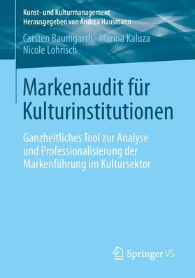 Baumgarth / Lohrisch / Kaluza | Markenaudit für Kulturinstitutionen | Buch | 978-3-658-01645-6 | sack.de