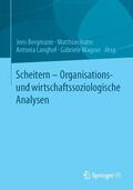 Bergmann / Wagner / Hahn |  Scheitern - Organisations- und wirtschaftssoziologische Analysen | Buch |  Sack Fachmedien