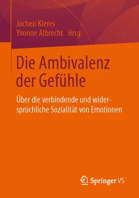 Albrecht / Kleres |  Die Ambivalenz der Gefühle | Buch |  Sack Fachmedien