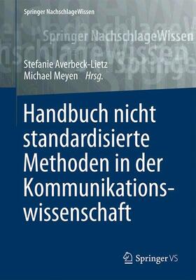 Meyen / Averbeck-Lietz | Handbuch nicht standardisierte Methoden in der Kommunikationswissenschaft | Buch | 978-3-658-01655-5 | sack.de