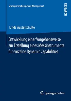 Austerschulte |  Entwicklung einer Vorgehensweise zur Erstellung eines Messinstruments für einzelne Dynamic Capabilities | Buch |  Sack Fachmedien