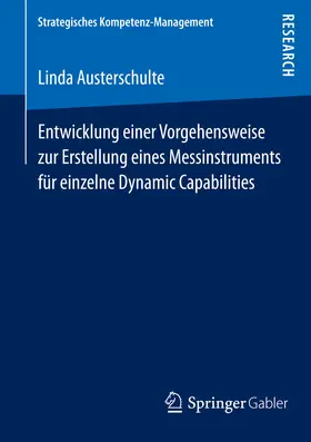 Austerschulte |  Entwicklung einer Vorgehensweise zur Erstellung eines Messinstruments für einzelne Dynamic Capabilities | eBook | Sack Fachmedien