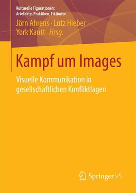 Ahrens / Kautt / Hieber |  Kampf um Images | Buch |  Sack Fachmedien
