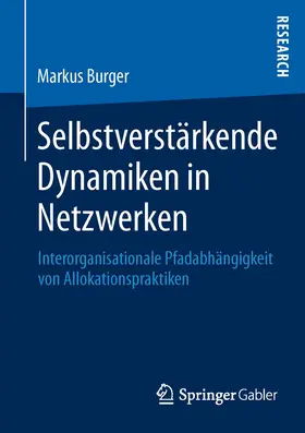 Burger |  Selbstverstärkende Dynamiken in Netzwerken | Buch |  Sack Fachmedien