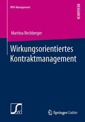 Rechberger | Wirkungsorientiertes Kontraktmanagement | Buch | 978-3-658-01854-2 | sack.de