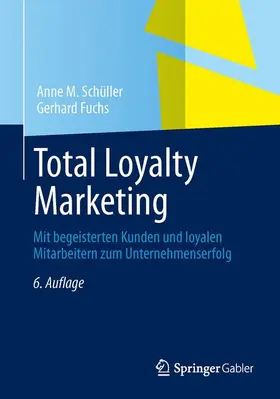 Fuchs / Schüller | Total Loyalty Marketing | Buch | 978-3-658-01884-9 | www.sack.de