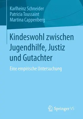 Schneider / Toussaint / Cappenberg |  Kindeswohl zwischen Jugendhilfe, Justiz und Gutachter | Buch |  Sack Fachmedien