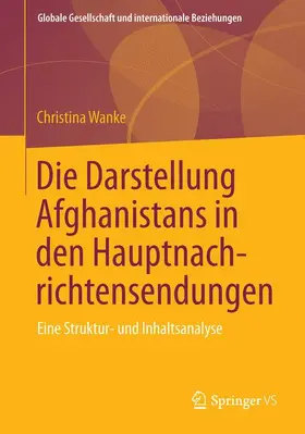 Wanke |  Die Darstellung Afghanistans in den Hauptnachrichtensendungen | Buch |  Sack Fachmedien