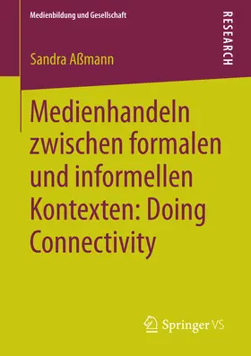 Aßmann | Medienhandeln zwischen formalen und informellen Kontexten: Doing Connectivity | E-Book | www.sack.de