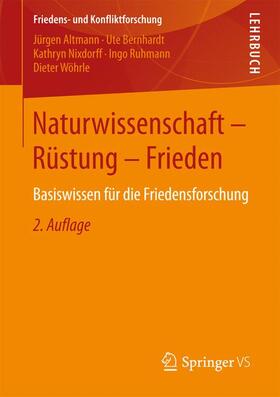 Altmann / Bernhardt / Wöhrle | Naturwissenschaft - Rüstung - Frieden | Buch | 978-3-658-01973-0 | sack.de