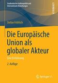 Fröhlich |  Die Europäische Union als globaler Akteur | Buch |  Sack Fachmedien