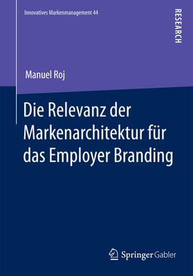 Roj | Die Relevanz der Markenarchitektur für das Employer Branding | Buch | 978-3-658-02040-8 | sack.de