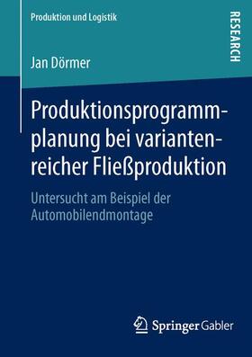 Dörmer | Produktionsprogrammplanung bei variantenreicher Fließproduktion | Buch | 978-3-658-02091-0 | sack.de