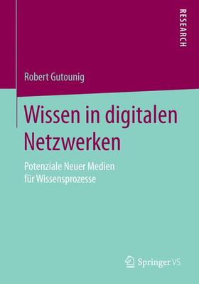 Gutounig | Wissen in digitalen Netzwerken | Buch | 978-3-658-02109-2 | sack.de