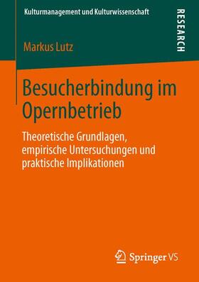 Lutz | Besucherbindung im Opernbetrieb | Buch | 978-3-658-02111-5 | sack.de