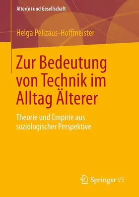 Pelizäus-Hoffmeister |  Zur Bedeutung von Technik im Alltag Älterer | eBook | Sack Fachmedien