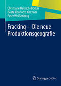 Habrich-Böcker / Kirchner / Weißenberg |  Fracking - Die neue Produktionsgeografie | eBook | Sack Fachmedien