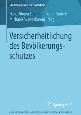 Lange / Endreß / Wendekamm | Versicherheitlichung des Bevölkerungsschutzes | E-Book | sack.de