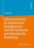 Singer |  Solarturmreceiver für überkritische Dampfprozesse und ihre technische und ökonomische Bewertung | Buch |  Sack Fachmedien