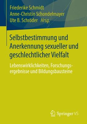 Schmidt / Schröder / Schondelmayer | Selbstbestimmung und Anerkennung sexueller und geschlechtlicher Vielfalt | Buch | 978-3-658-02251-8 | sack.de