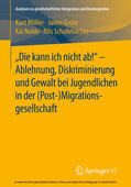 Möller / Grote / Nolde |  "Die kann ich nicht ab!" - Ablehnung, Diskriminierung und Gewalt bei Jugendlichen in der (Post-) Migrationsgesellschaft | eBook | Sack Fachmedien