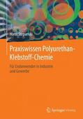 Stepanski |  Praxiswissen Polyurethan-Klebstoff-Chemie | Buch |  Sack Fachmedien