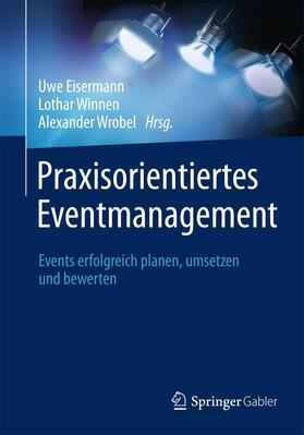 Eisermann / Wrobel / Winnen | Praxisorientiertes Eventmanagement | Buch | 978-3-658-02345-4 | sack.de