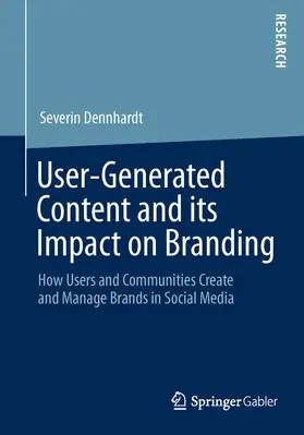 Dennhardt | User-Generated Content and its Impact on Branding | Buch | 978-3-658-02349-2 | www.sack.de