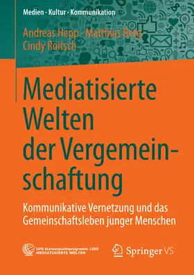 Hepp / Berg / Roitsch | Mediatisierte Welten der Vergemeinschaftung | E-Book | sack.de