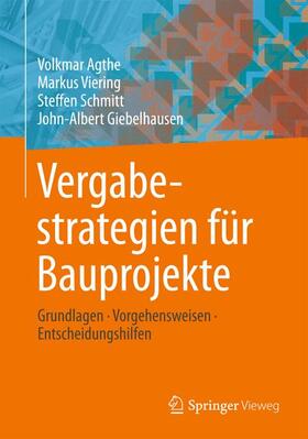 Agthe / Viering / Schmitt | Agthe, V: Vergabestrategien für Bauprojekte | Buch | 978-3-658-02434-5 | sack.de