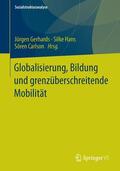 Gerhards / Carlson / Hans |  Globalisierung, Bildung und grenzüberschreitende Mobilität | Buch |  Sack Fachmedien
